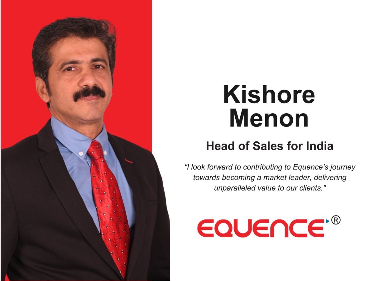 Equence Welcomes Kishore Menon as New Head of Sales for India - PNN Digital