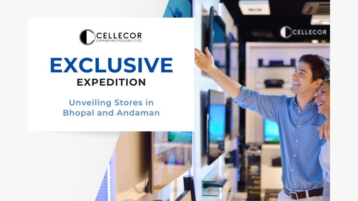 Cellecor Announces Opening of 2 “Exclusive Brand Store” at Bhopal and Andaman & Nicobar Islands - PNN Digital