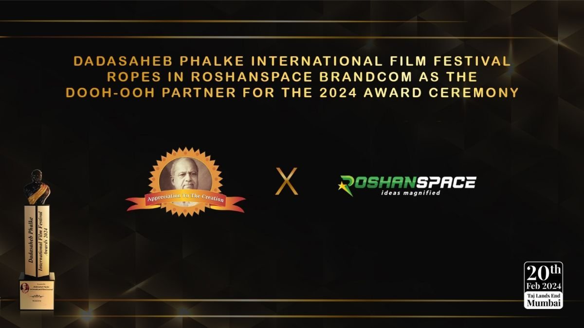 Roshanspace Brandcom, Leading Dooh-Ooh Media Company Associates With Dadasaheb Phalke Awards 2024 - PNN Digital
