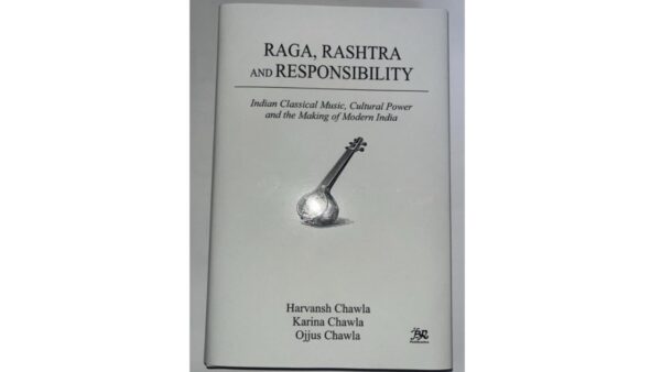 Raga, Rashtra & Responsibility: Dr. Harvansh Chawla’s Book Co-authored by Karina Chawla & Ojjus Chawla Launched Today