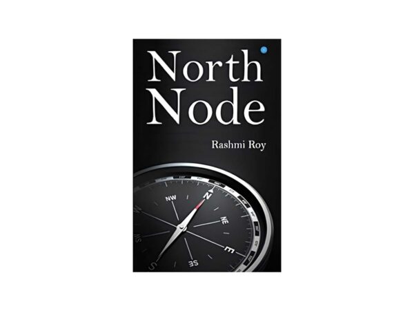 North Node by Rashmi Roy Inspires Readers to Turn Life’s Challenges into Strength