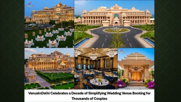 VenueInDelhi Marks 10 Years, Crosses 10,000 Wedding Venue Bookings Across Delhi NCR